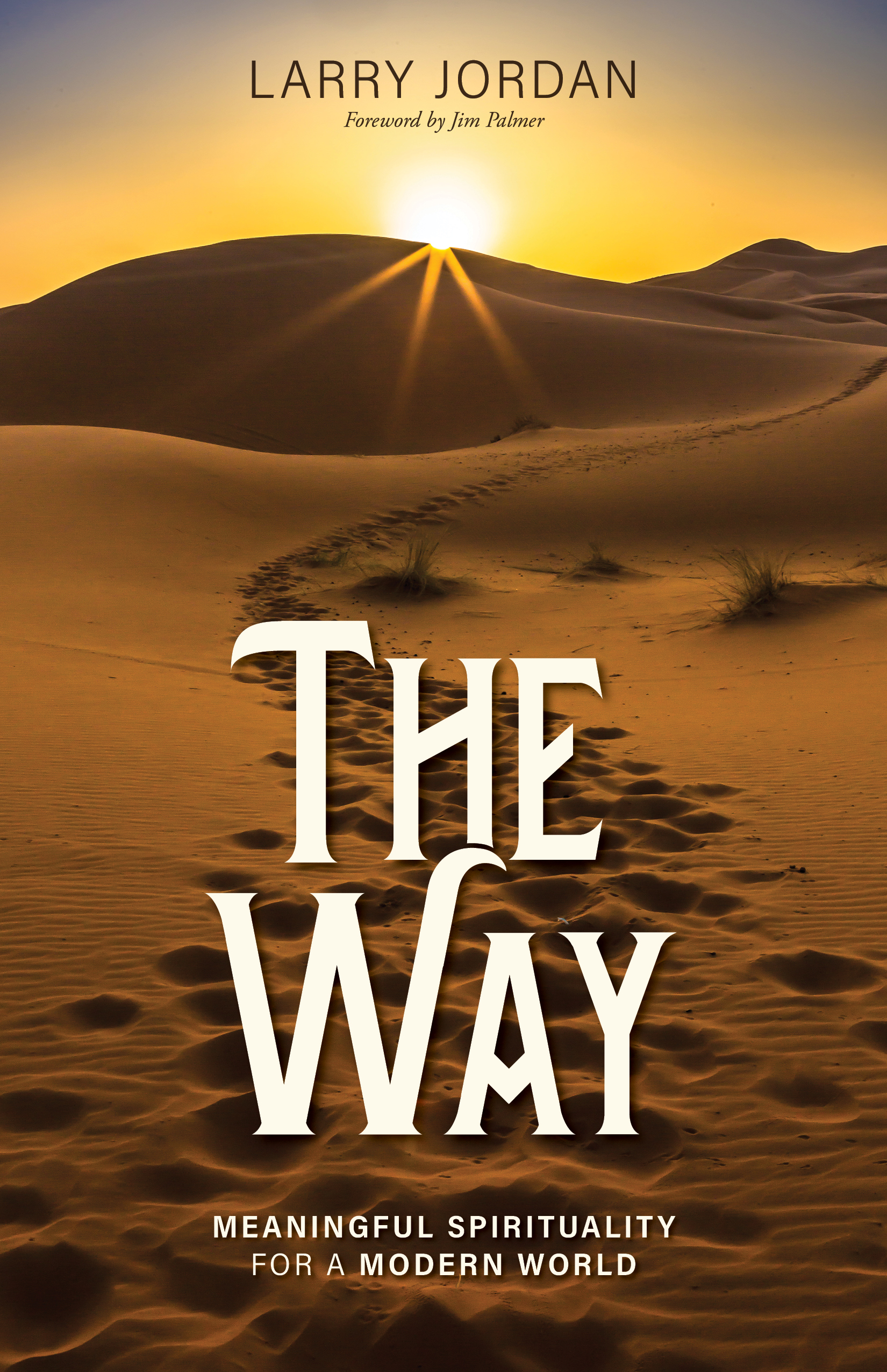 The Way: Meaningful Spirituality for a Modern World The Way: Meaningful Spirituality for a Modern World